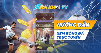 Rakhoi TV - Điểm phát sóng bóng đá trực tiếp chuyên nghiệp